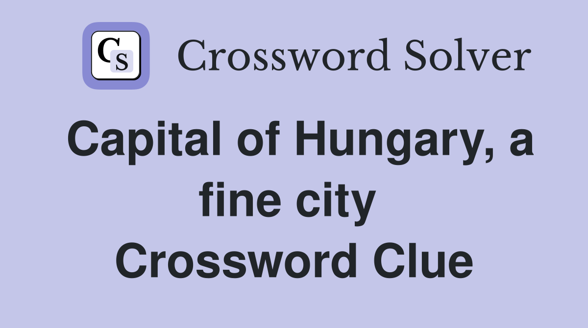 Capital of Hungary, a fine city  Crossword Clue