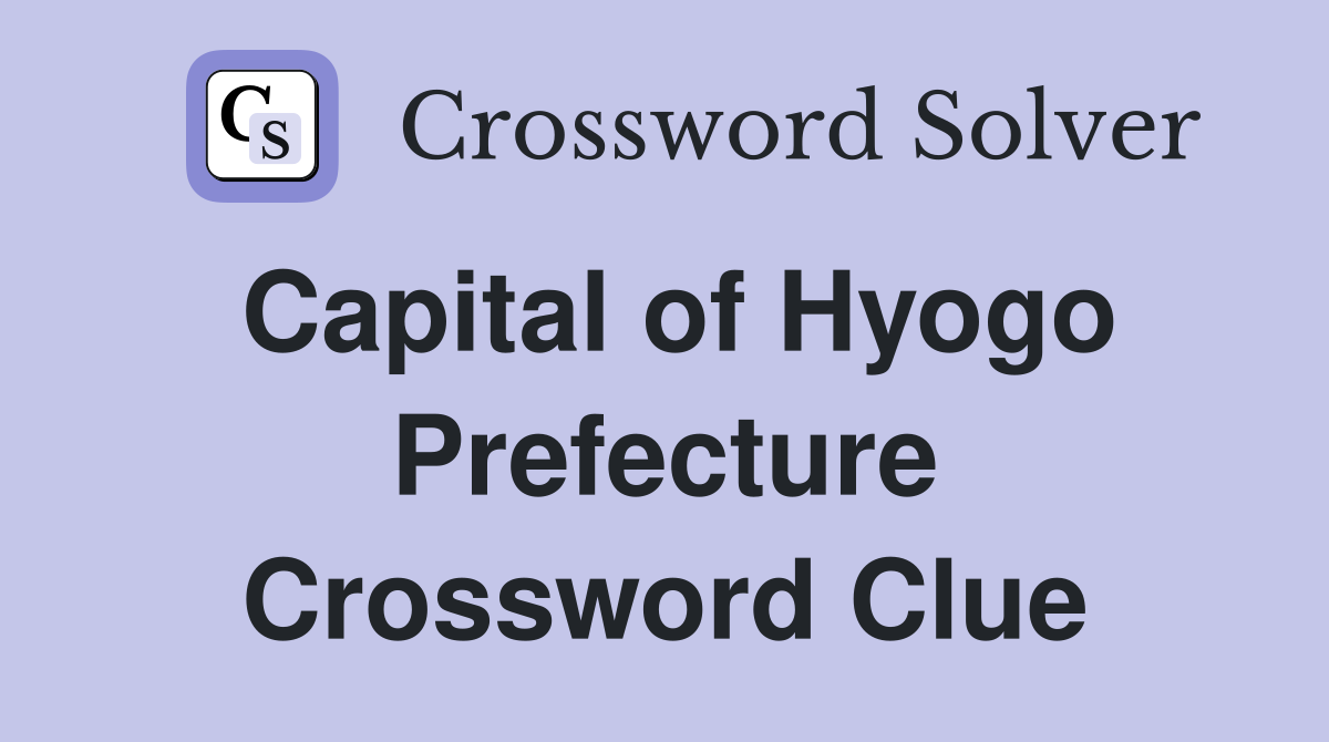 Capital of Hyogo Prefecture Crossword Clue