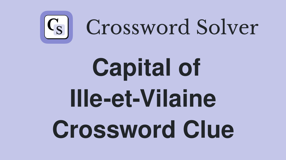 Capital of Ille-et-Vilaine Crossword Clue