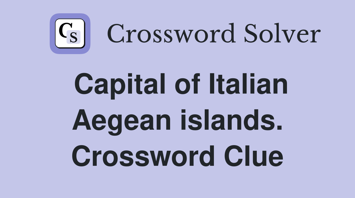 Capital of Italian Aegean islands. Crossword Clue