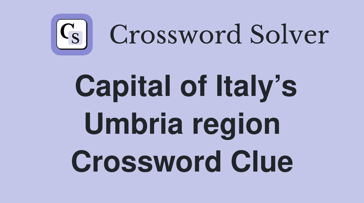 Capital of Italy’s Umbria region Crossword Clue