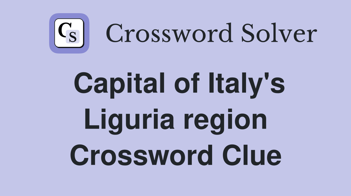 Capital of Italy's Liguria region Crossword Clue