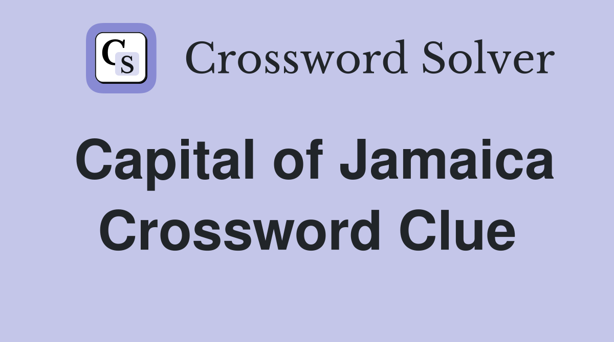 Capital of Jamaica Crossword Clue