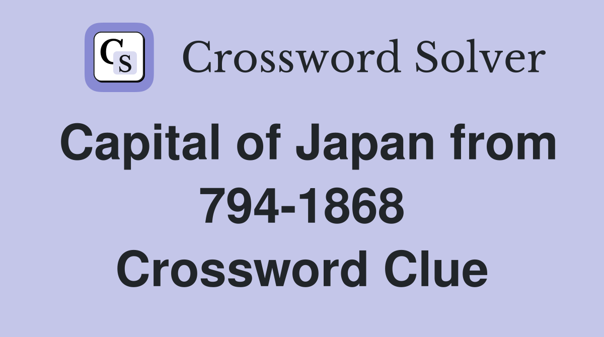 Capital of Japan from 794-1868 Crossword Clue