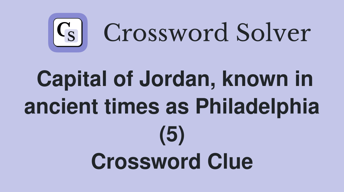 Capital of Jordan, known in ancient times as Philadelphia (5) Crossword Clue