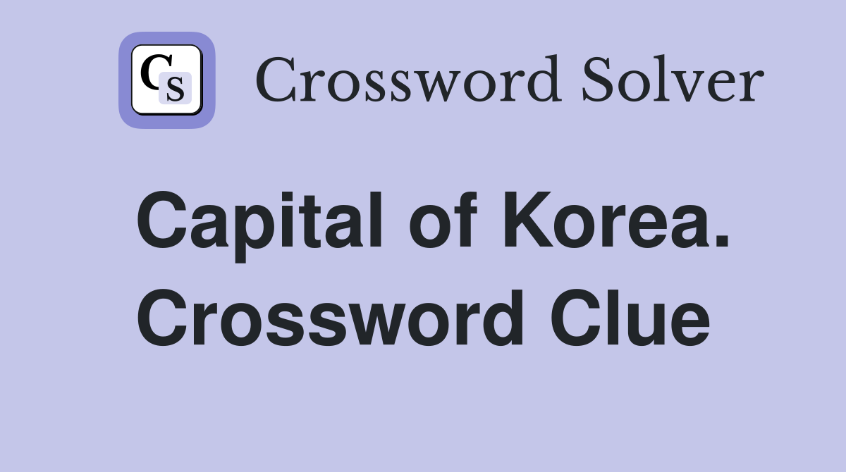 Capital of Korea. Crossword Clue