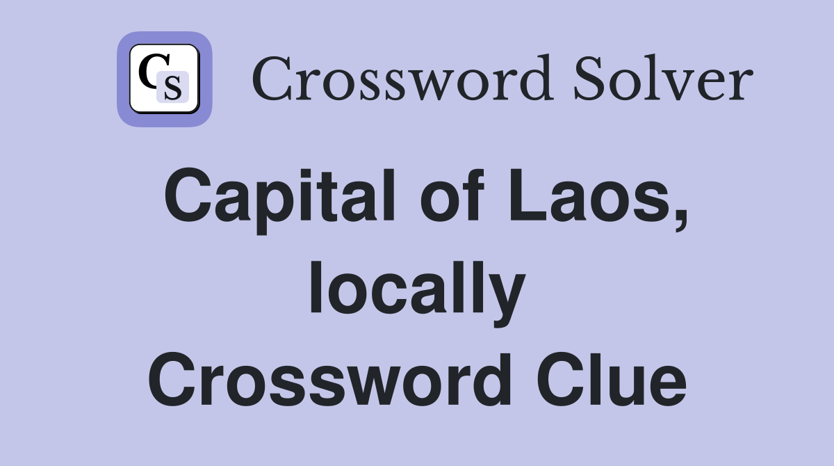 Capital of Laos, locally Crossword Clue