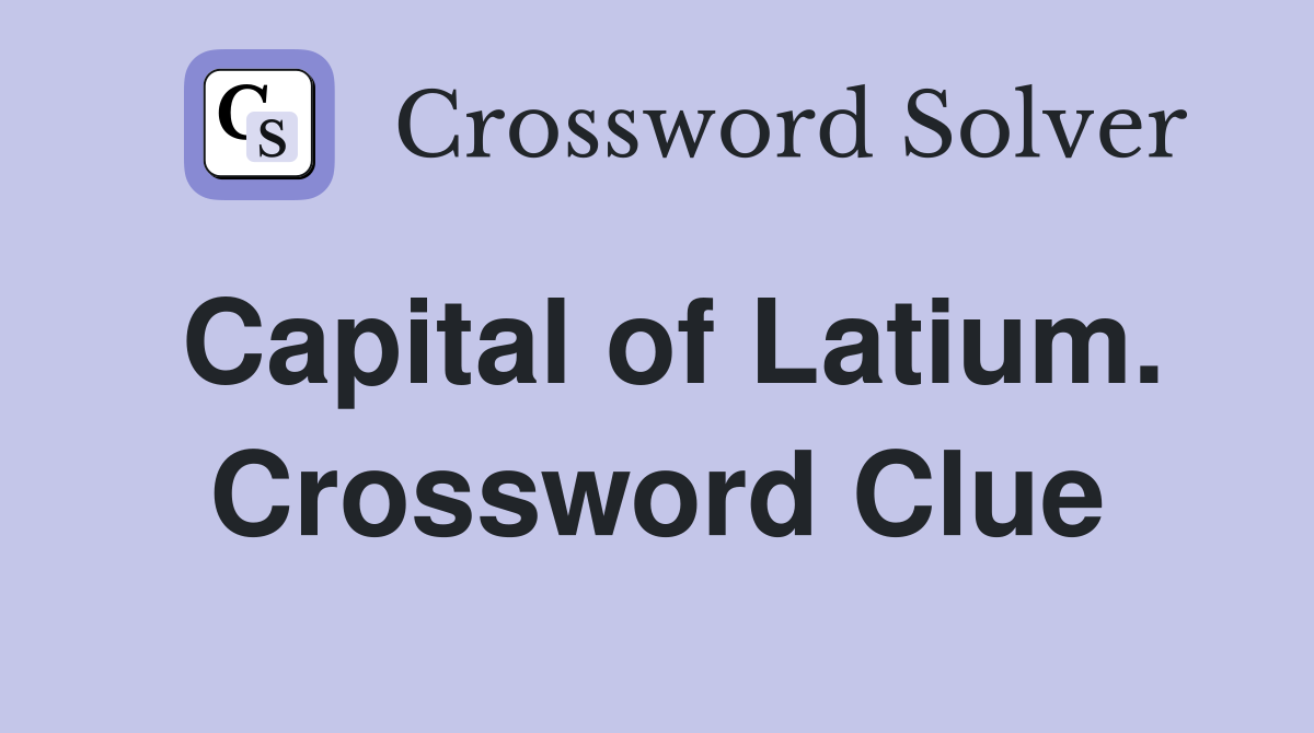 Capital of Latium. Crossword Clue