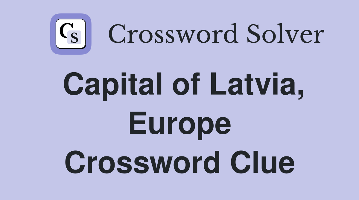 Capital of Latvia, Europe Crossword Clue