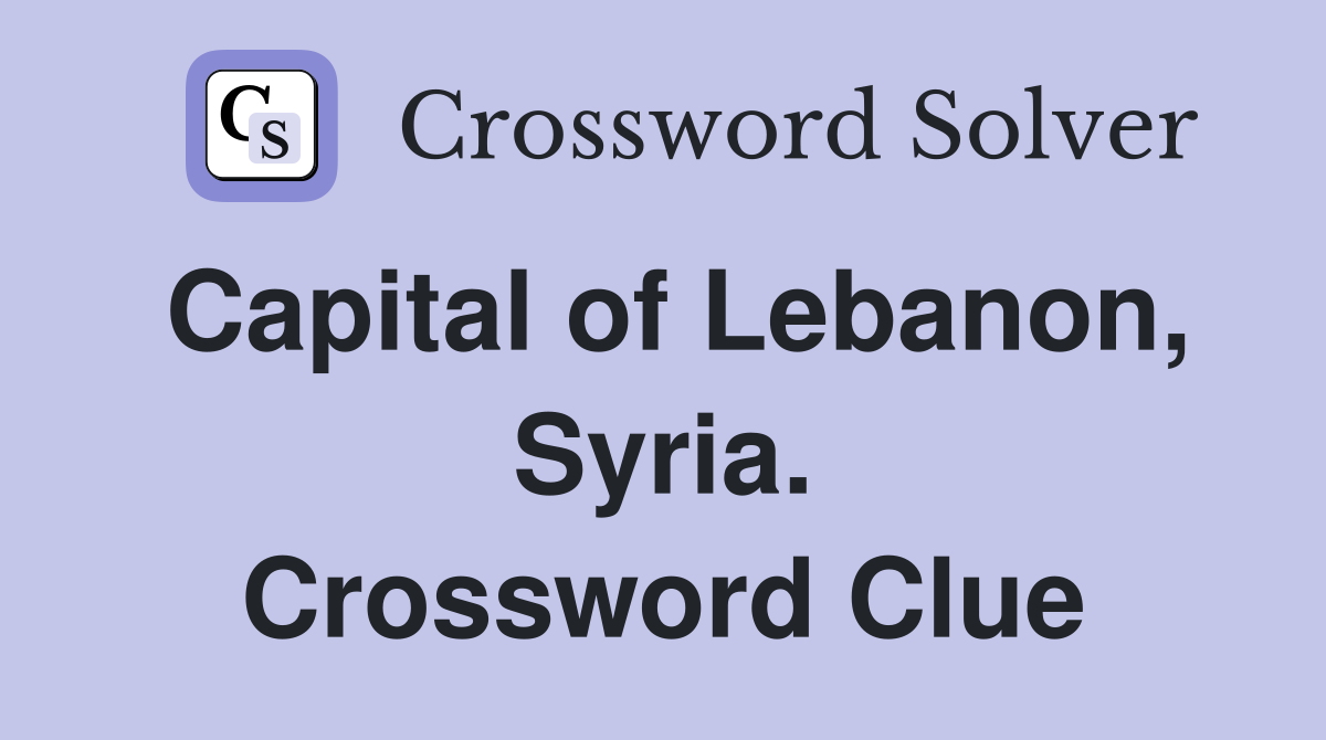 Capital of Lebanon, Syria. Crossword Clue