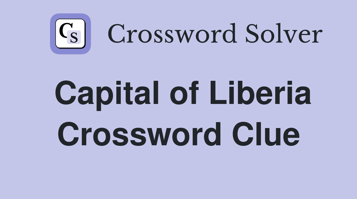 Capital of Liberia Crossword Clue
