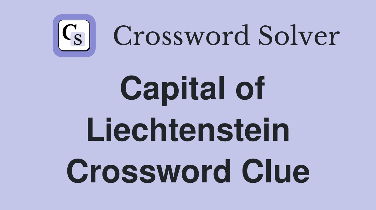 Capital of Liechtenstein Crossword Clue
