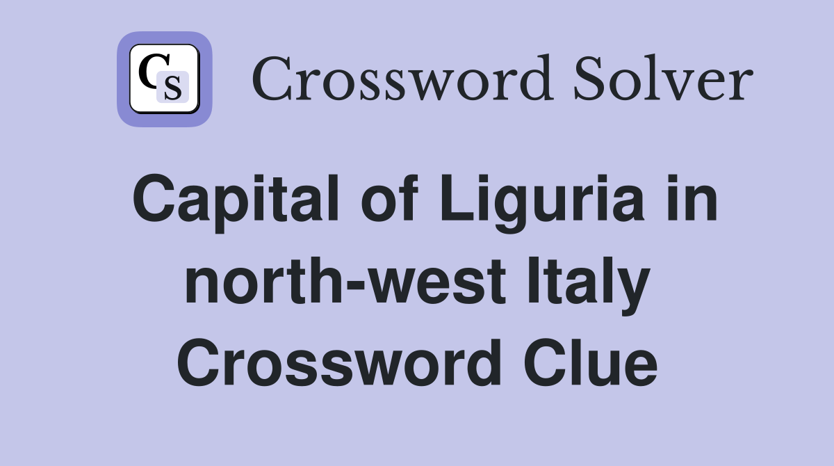 Capital of Liguria in north-west Italy Crossword Clue