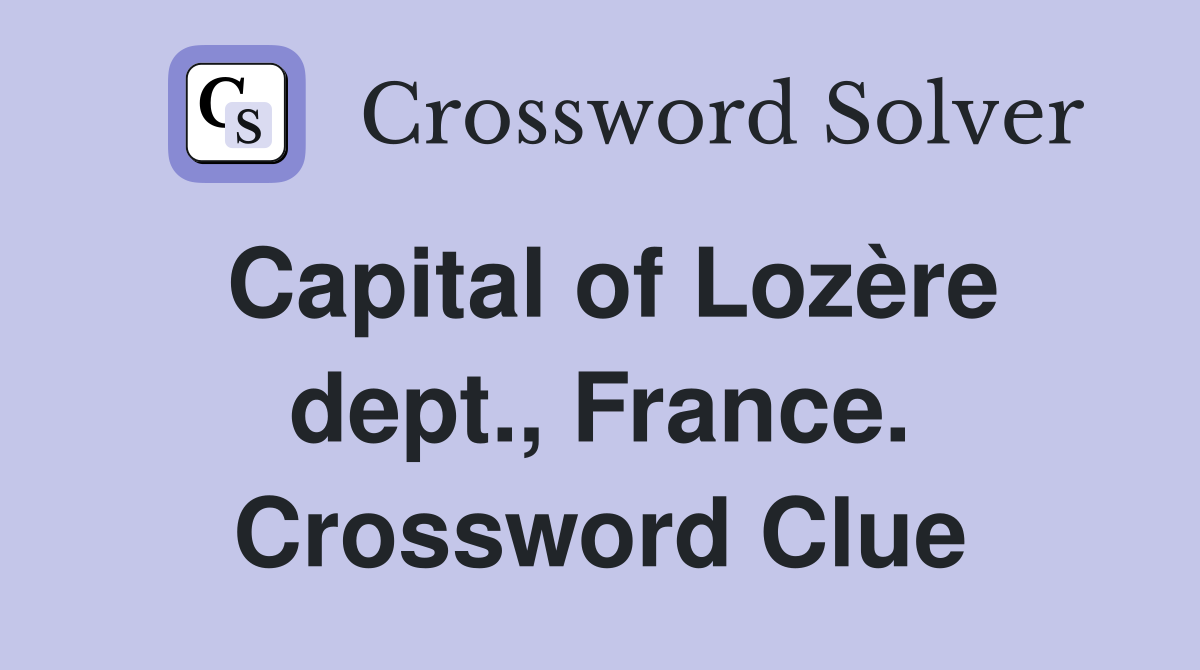 Capital of Lozère dept., France. Crossword Clue