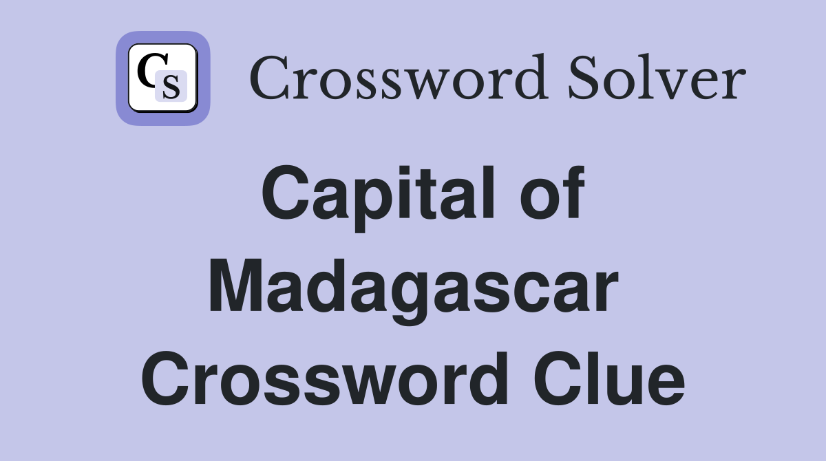 Capital of Madagascar Crossword Clue