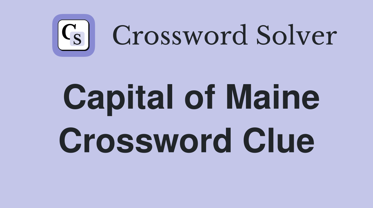 Capital of Maine Crossword Clue