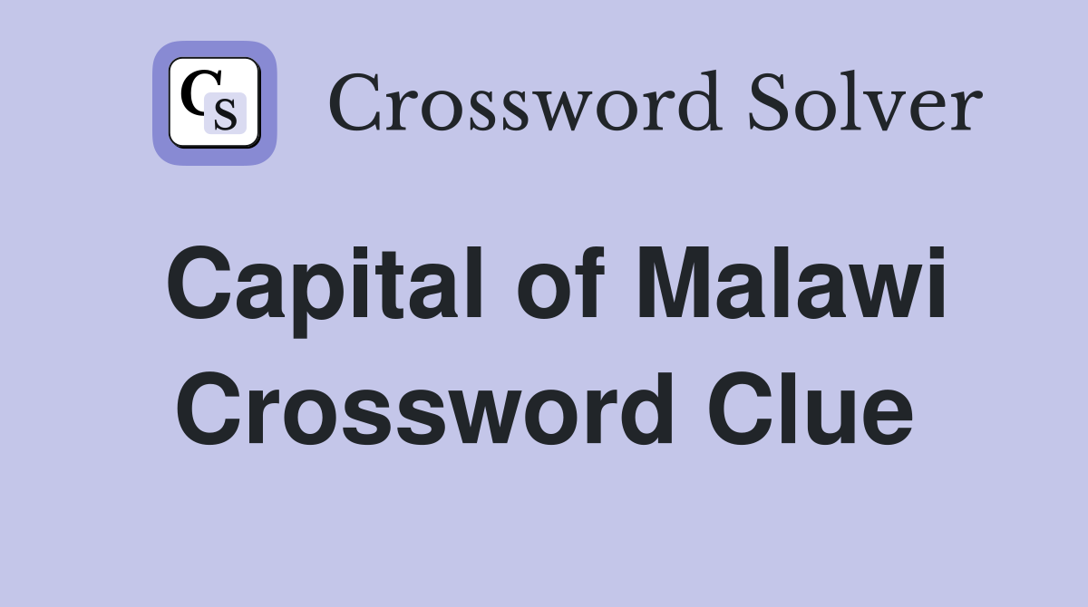 Capital of Malawi Crossword Clue