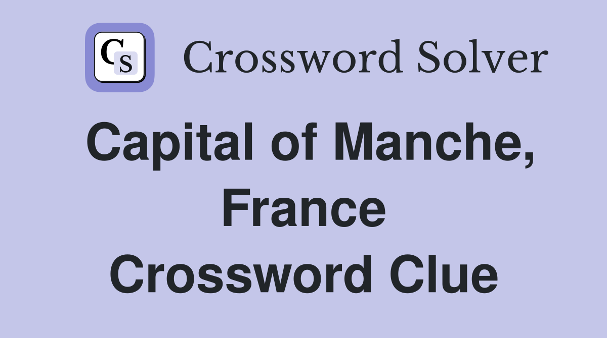 Capital of Manche, France Crossword Clue