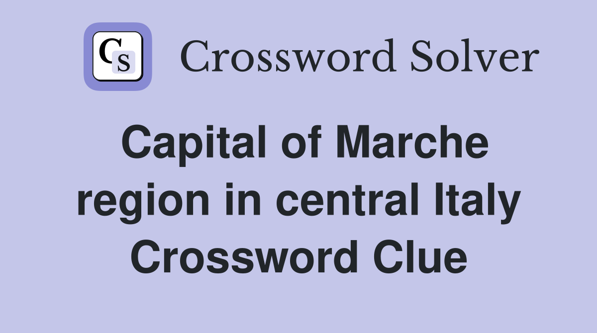 Capital of Marche region in central Italy Crossword Clue
