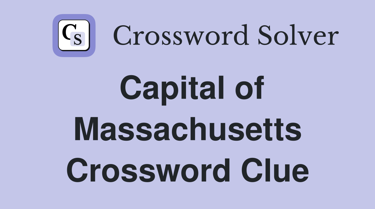 Capital of Massachusetts Crossword Clue