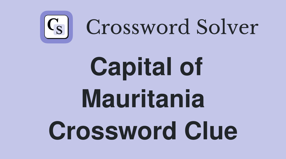 Capital of Mauritania Crossword Clue