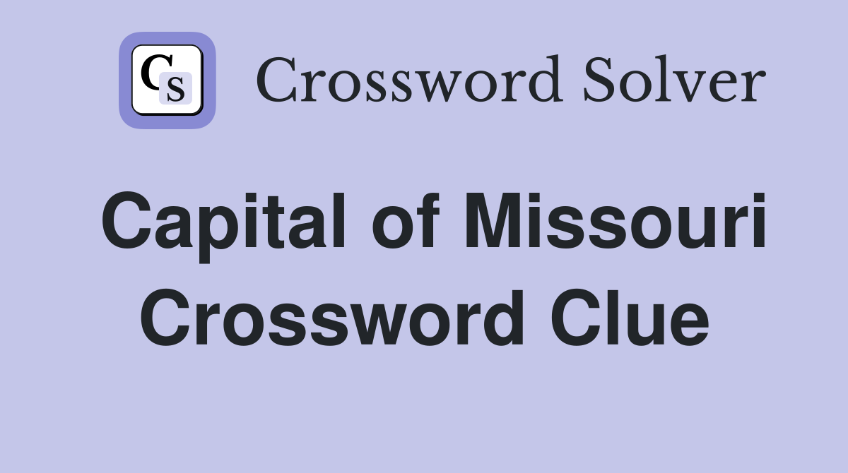 Capital of Missouri Crossword Clue