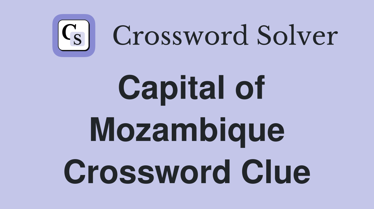 Capital of Mozambique Crossword Clue