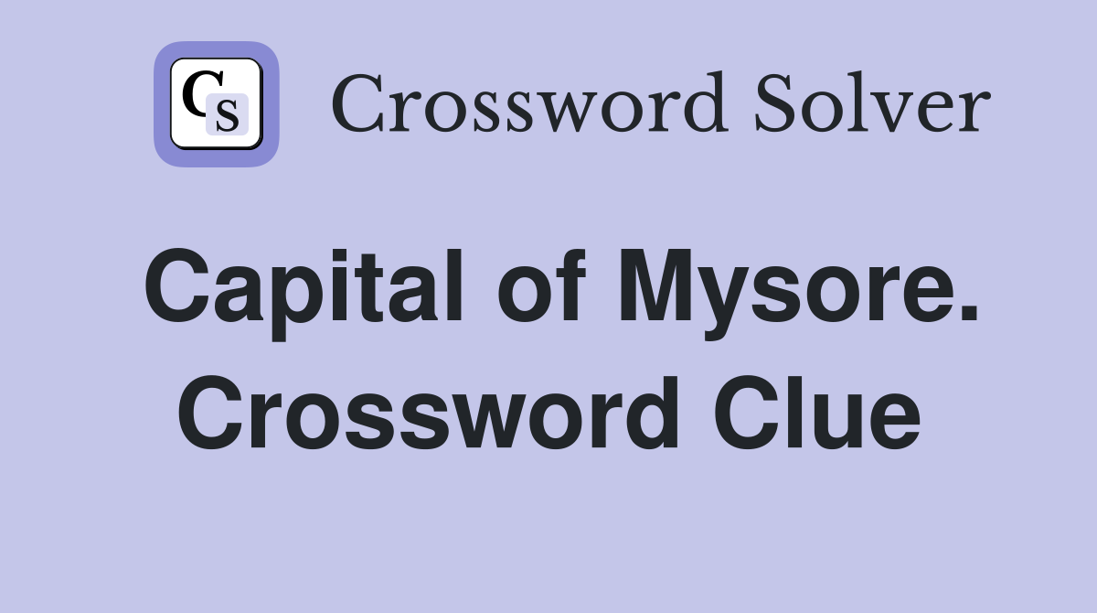 Capital of Mysore. Crossword Clue
