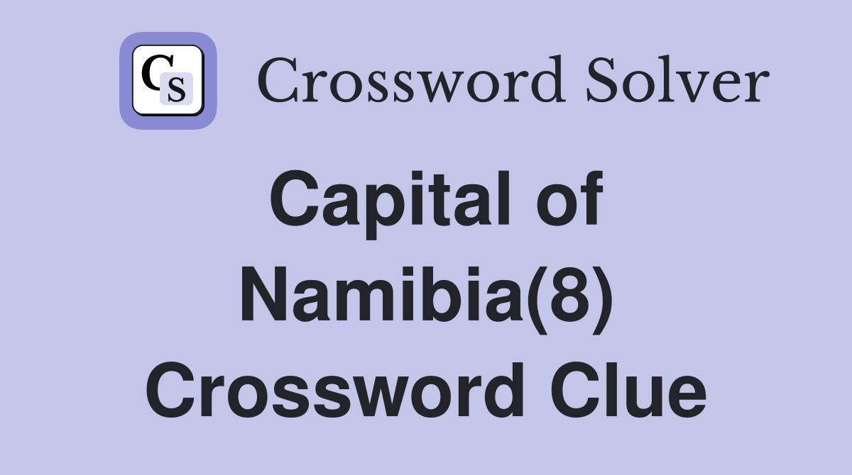 Capital of Namibia(8) Crossword Clue