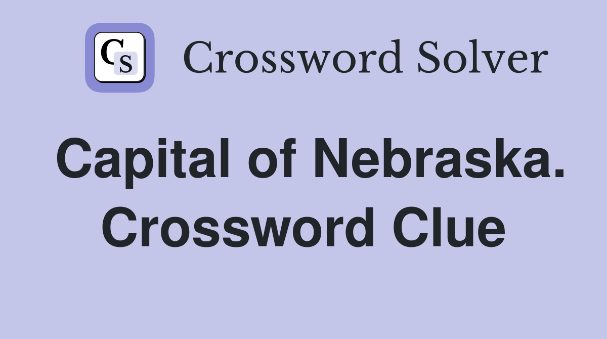Capital of Nebraska. Crossword Clue
