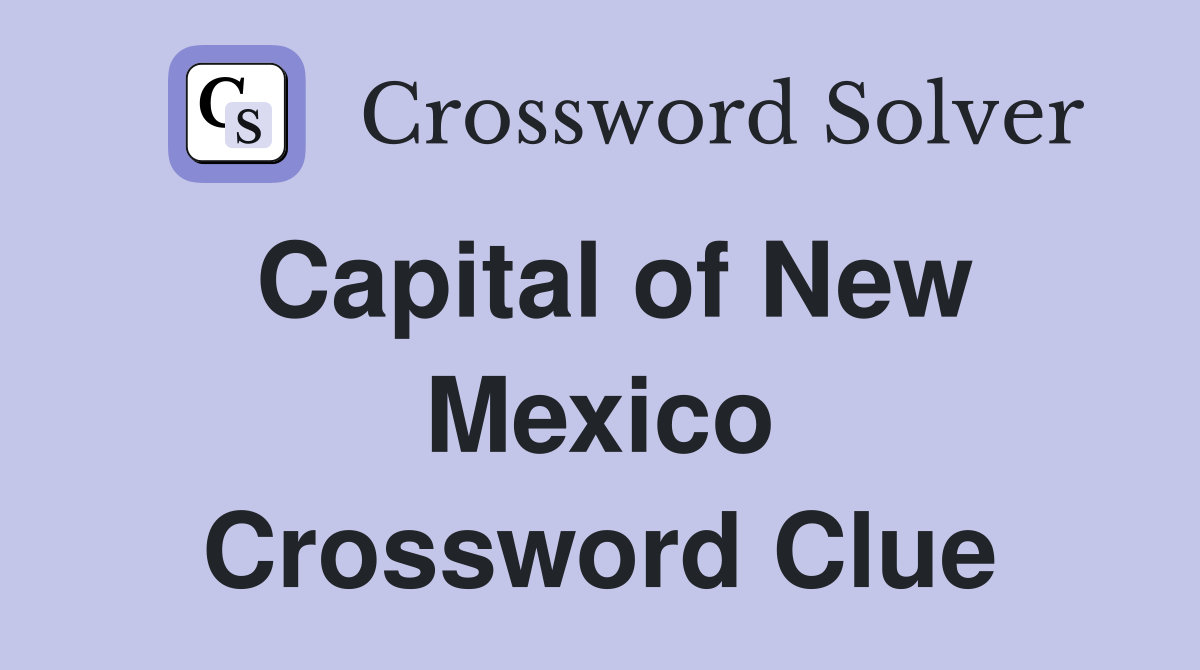 Capital of New Mexico Crossword Clue
