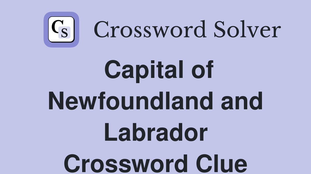 Capital of Newfoundland and Labrador Crossword Clue