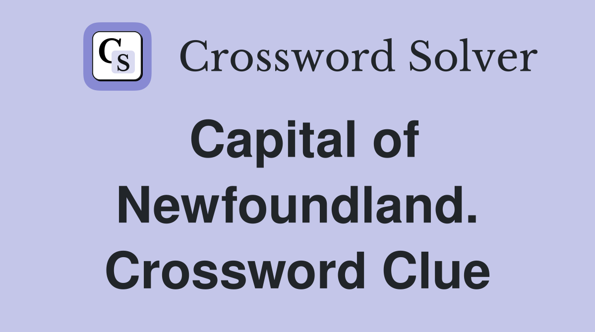 Capital of Newfoundland. Crossword Clue