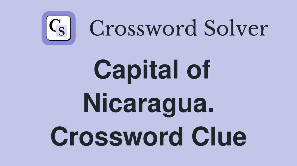 Capital of Nicaragua. Crossword Clue