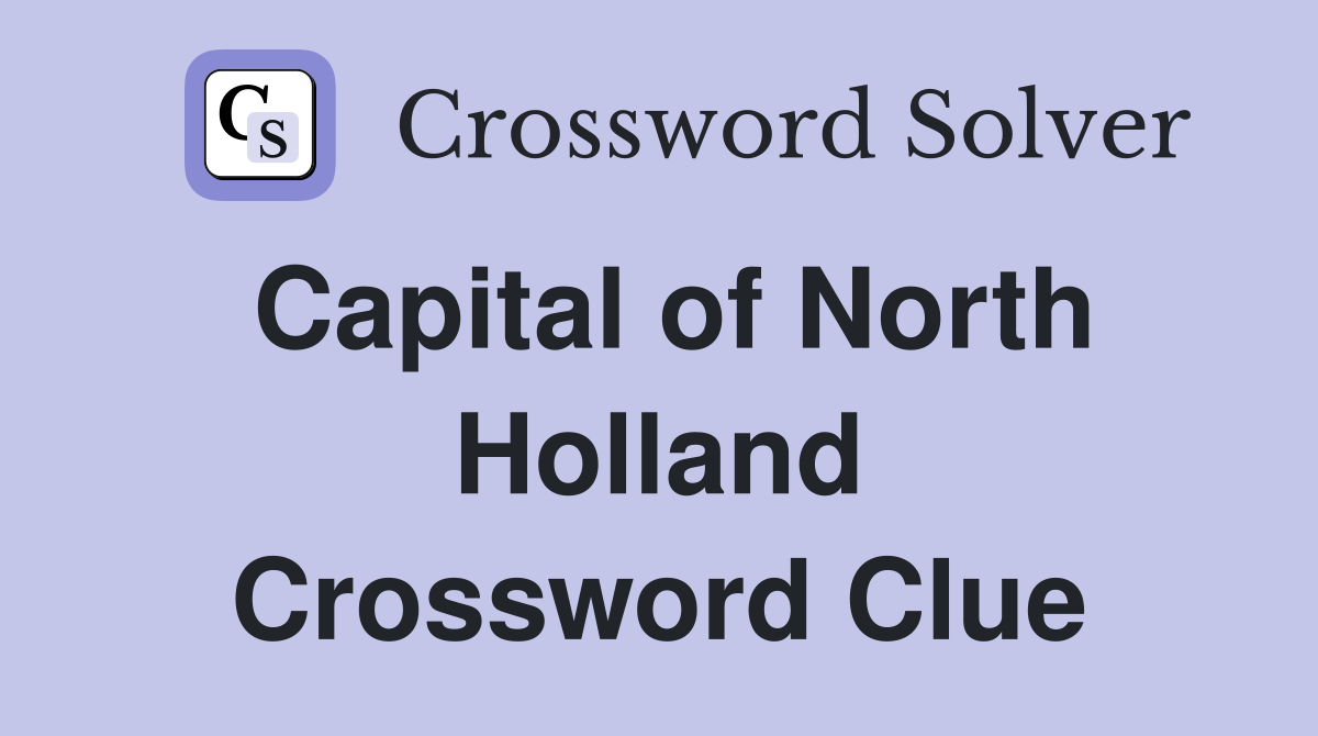 Capital of North Holland Crossword Clue