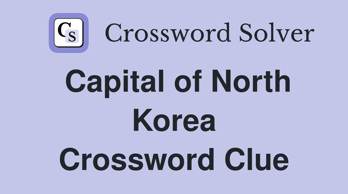 Capital of North Korea Crossword Clue