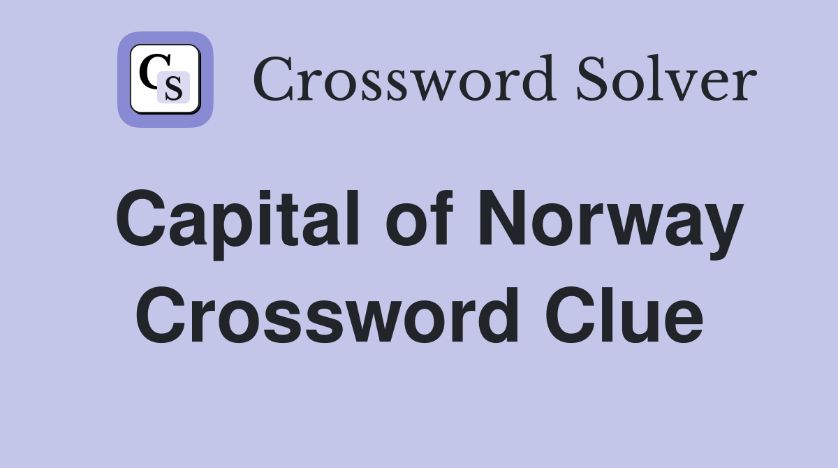 Capital of Norway Crossword Clue