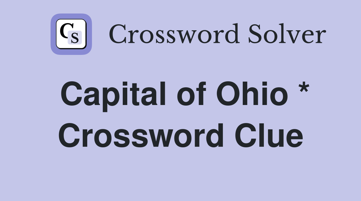 Capital of Ohio * Crossword Clue