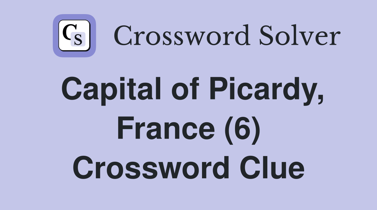 Capital of Picardy, France (6) Crossword Clue