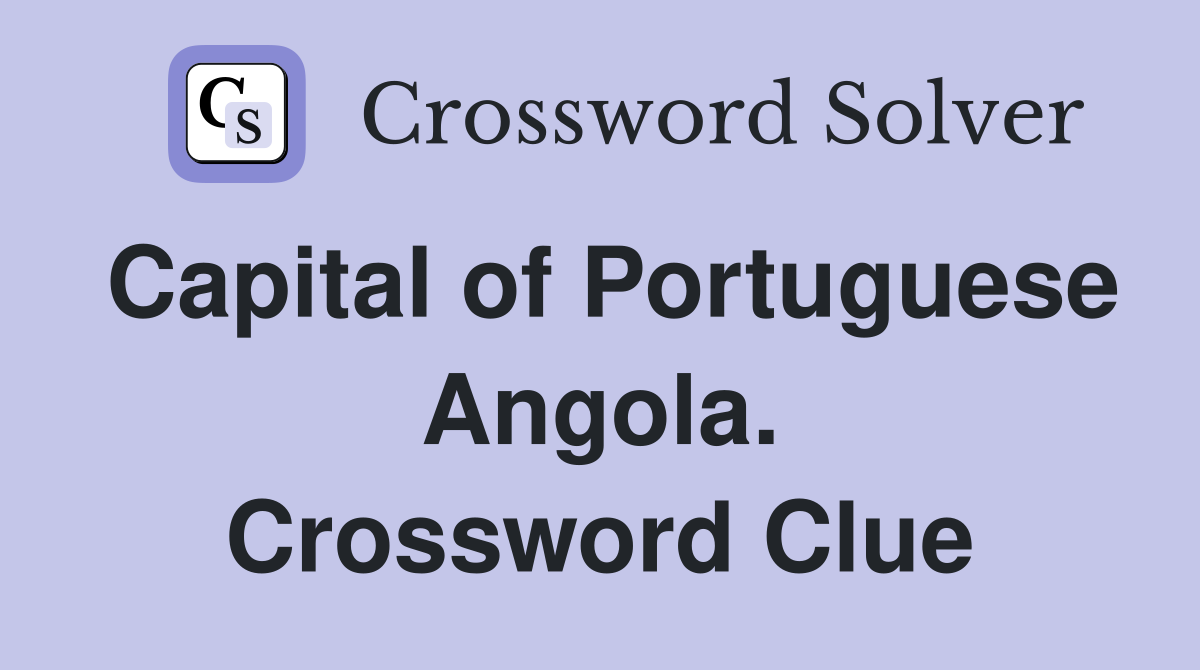 Capital of Portuguese Angola. Crossword Clue