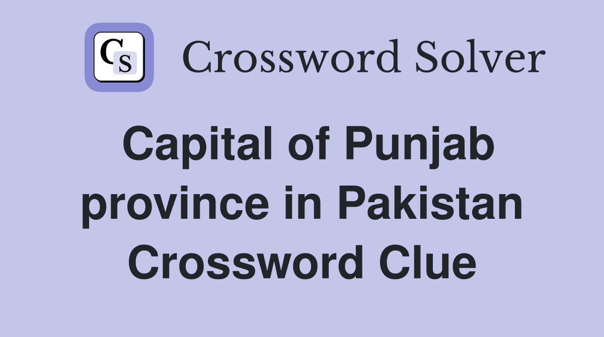 Capital of Punjab province in Pakistan Crossword Clue