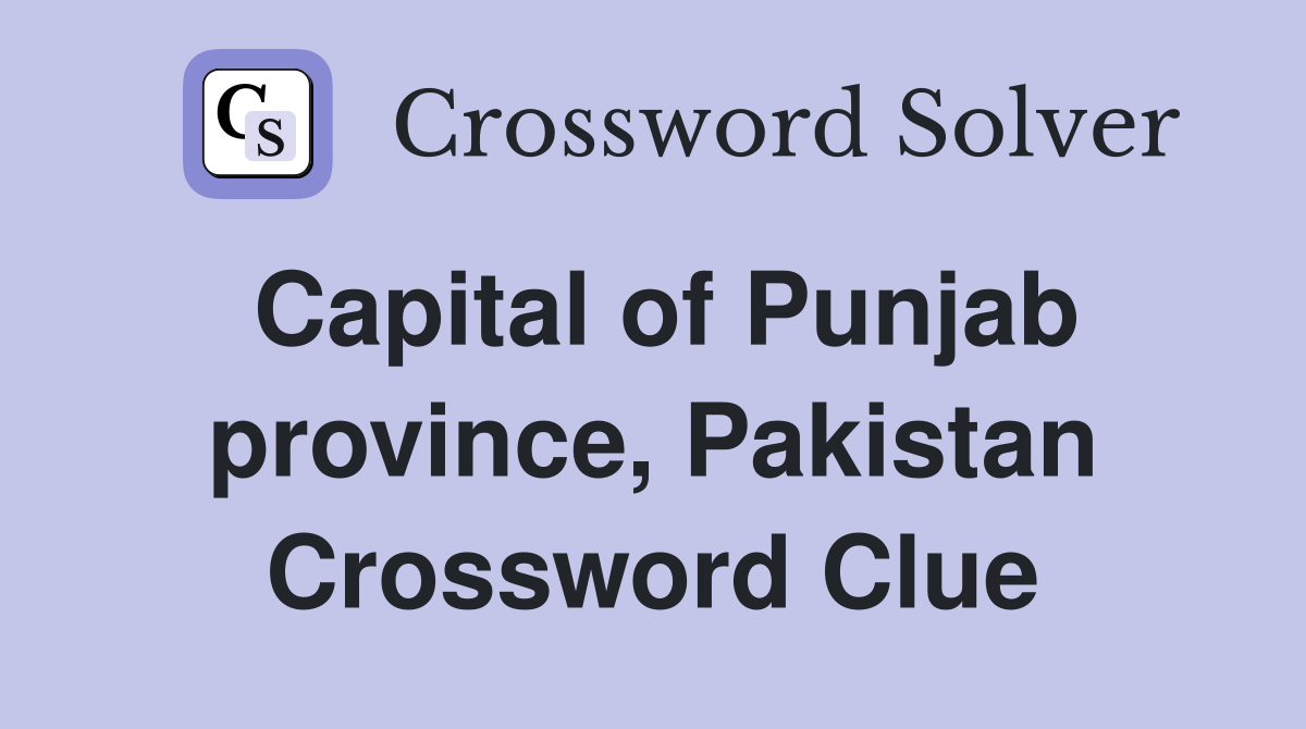Capital of Punjab province, Pakistan Crossword Clue