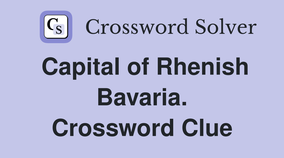 Capital of Rhenish Bavaria. Crossword Clue
