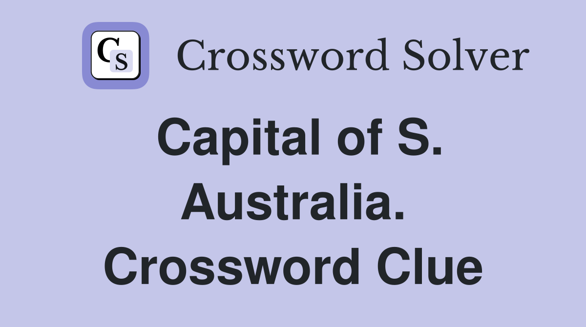 Capital of S. Australia. Crossword Clue