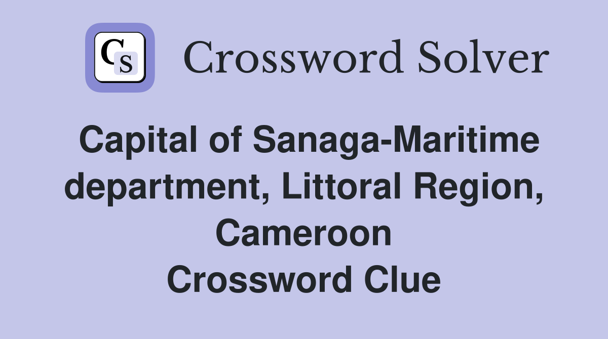 Capital of Sanaga-Maritime department, Littoral Region, Cameroon Crossword Clue