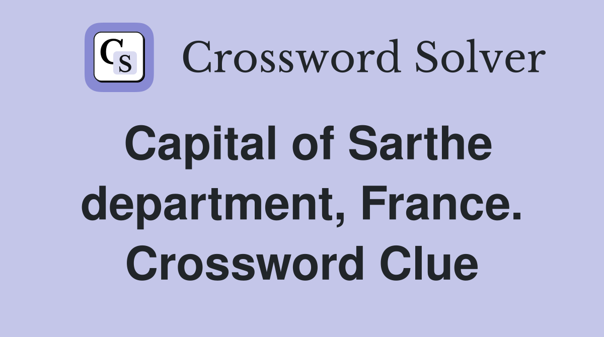 Capital of Sarthe department, France. Crossword Clue