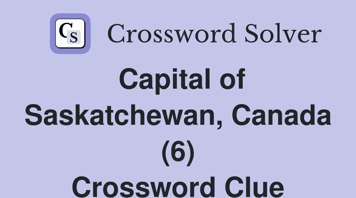 Capital of Saskatchewan, Canada (6) Crossword Clue