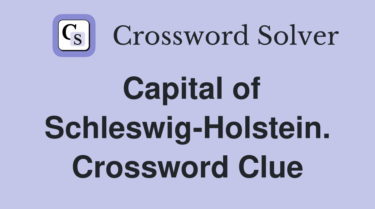 Capital of Schleswig-Holstein. Crossword Clue