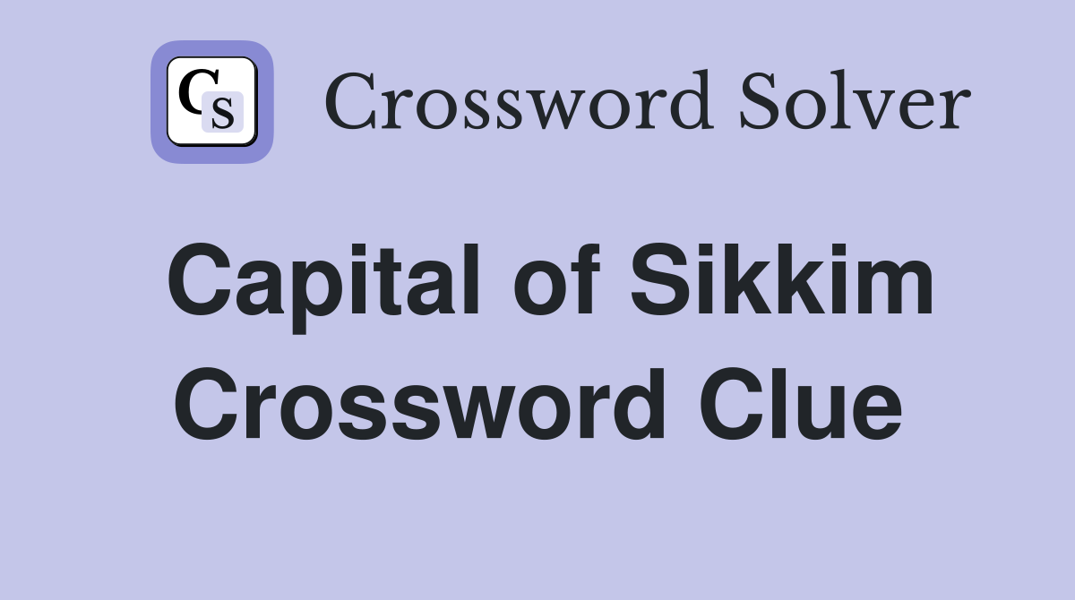 Capital of Sikkim Crossword Clue