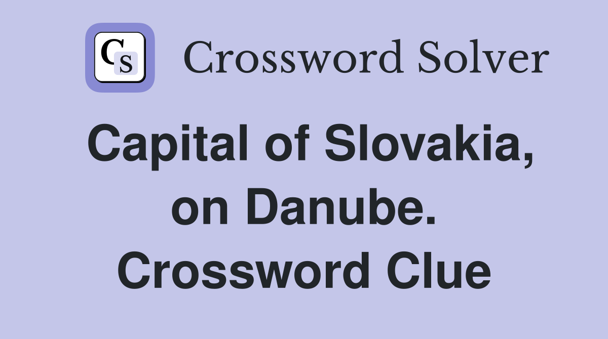 Capital of Slovakia, on Danube. Crossword Clue
